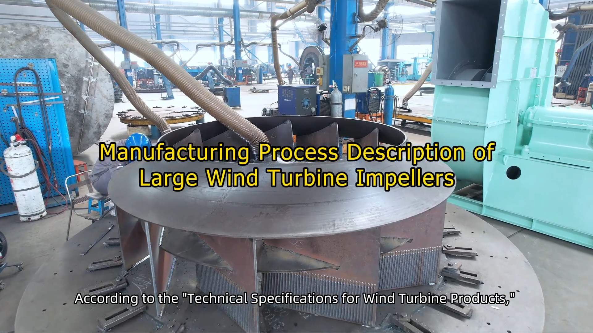 Manufacturing Process Description of Large Wind Turbine Impellers